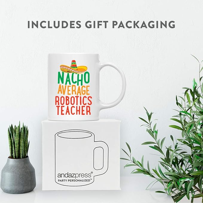 Andaz Press Funny Quirky 11oz. Ceramic Coffee Tea Mug Gag Gift, Nacho Average Robotics Teacher, 1-Pack, Spanish Themed Birthday Christmas Gift Ideas Coworker Him Her, Includes Gift Box