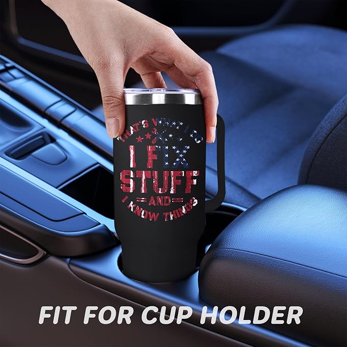 I Fix stuff and I know things Funny Gifts For Men 40 oz Men Travel Tumbler for Fathers Day Gift For Dad Grandpa Husband mechanic Maintenance man Stuff for handyman Trucker Cup With Handle
