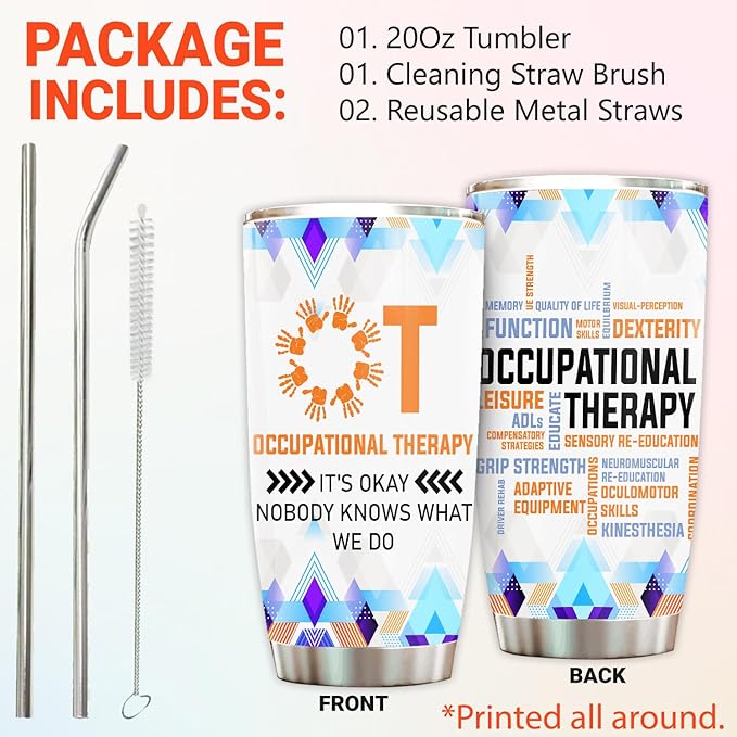 Occupational Therapist Tumbler Stainless Steel 20oz with Straw Lid, Nobody Knows What We Do OT Gift For Birthday Christmas, World Occupational Therapy Day Gifts for OTA Assistant Women Men