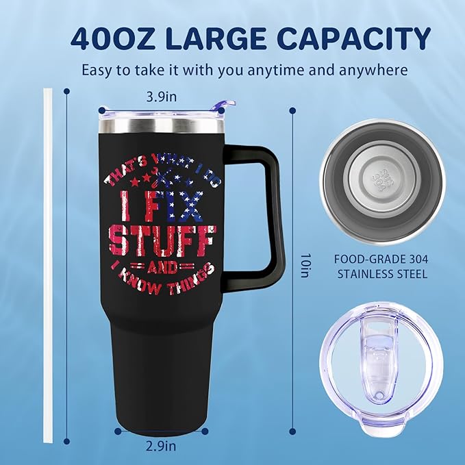 I Fix stuff and I know things Funny Gifts For Men 40 oz Men Travel Tumbler for Fathers Day Gift For Dad Grandpa Husband mechanic Maintenance man Stuff for handyman Trucker Cup With Handle