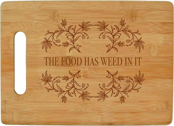 The Food Has Weed Engraved Bamboo Cutting Board