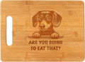 Dachshund Are You Going To Eat That? Engraved Bamboo Cutting Board for Dachshund Lovers