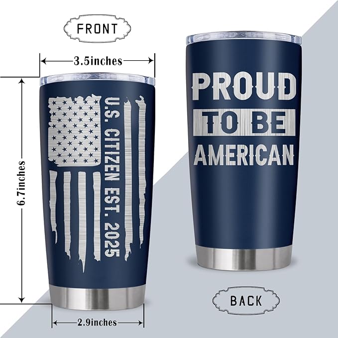 Proud To Be an American, Patriots Gifts for Men, Patriotic USA Republican Gifts, US American Citizenship Flag Gift Tumbler 20Oz