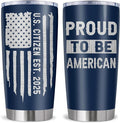 Proud To Be an American, Patriots Gifts for Men, Patriotic USA Republican Gifts, US American Citizenship Flag Gift Tumbler 20Oz