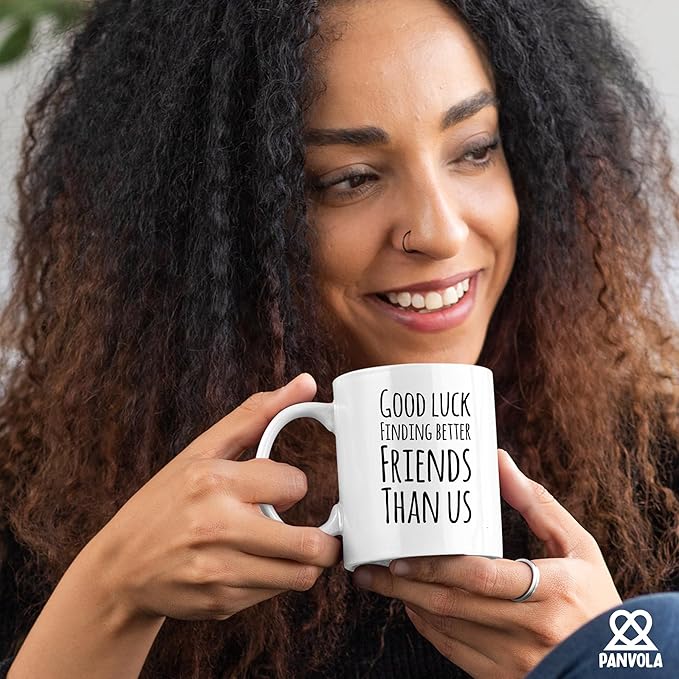 Good Luck Finding Better Friends Than Us Coffee Mug Farewell Goodbye Going Away Gifts Friendship Ceramic Cup 11oz White
